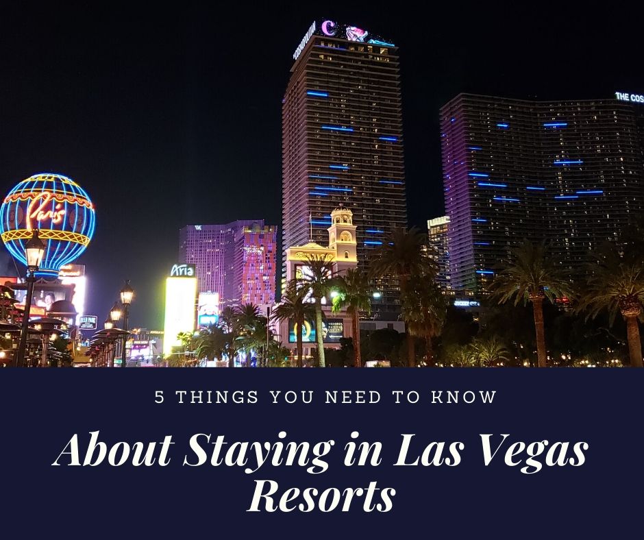 5 Things You Need to know about staying in Las Vegas resorts