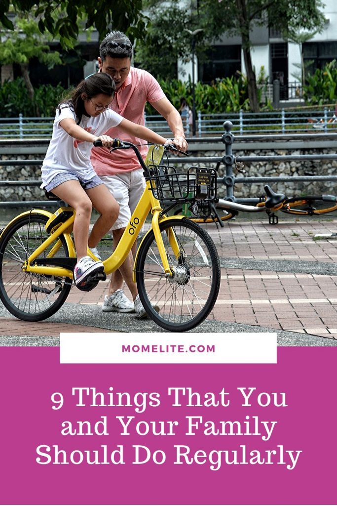 9 Things That You and Your Family Should Do Regularly