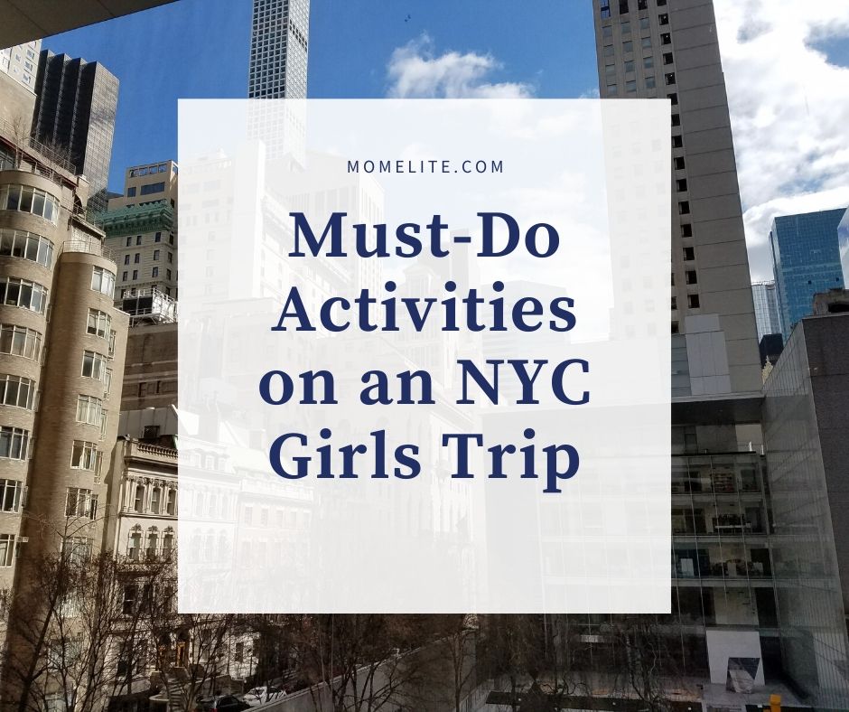 Must-Do Activities on an NYC Girls Trip